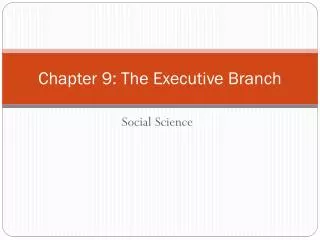 chapter 9 the executive branch