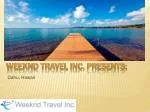 Weeknd Travel Inc. presents: - slide 1
