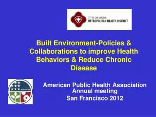 Built Environment-Policies &amp; Collaborations to improve Health Behaviors &amp; Reduce Chronic Disease