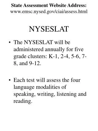 State Assessment Website Address: emsc.nysed/ciai/assess.html NYSESLAT