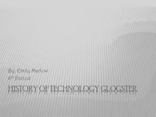 History of Technology Glogster