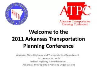Welcome to the 2011 Arkansas Transportation Planning Conference