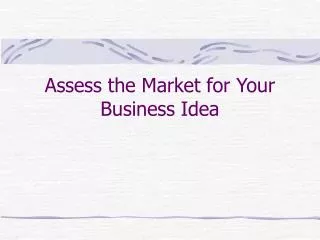 Assess the Market for Your Business Idea