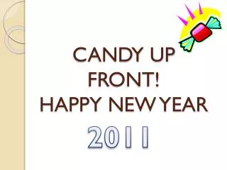 CANDY UP FRONT! HAPPY NEW YEAR