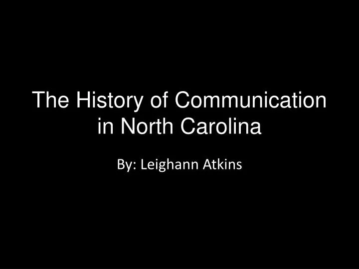 the history of communication in north carolina