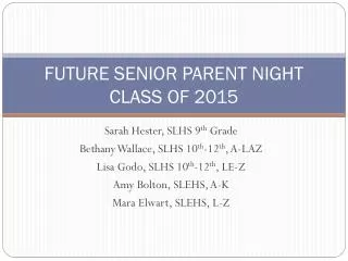 FUTURE SENIOR PARENT NIGHT CLASS OF 2015