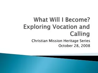 What Will I Become? Exploring Vocation and Calling