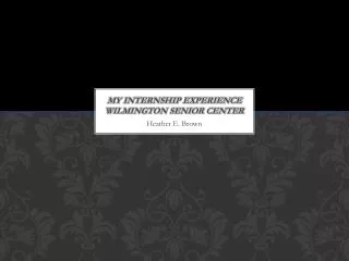 My Internship Experience Wilmington Senior Center