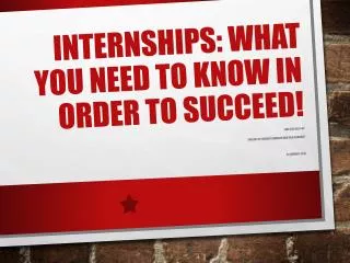 Internships: What You Need to Know in Order to Succeed!