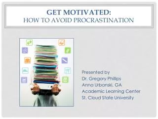 Get Motivated: How to Avoid Procrastination
