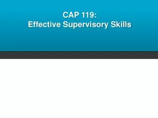 CAP 119: Effective Supervisory Skills