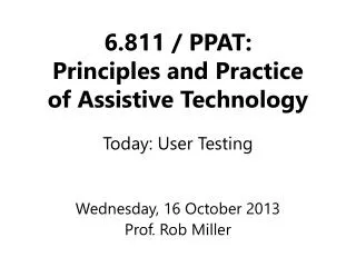 6.811 / PPAT: Principles and Practice of Assistive Technology