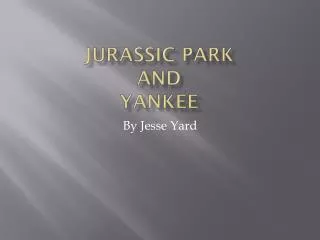 Jurassic park and yankee