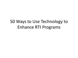 50 Ways to Use Technology to Enhance RTI Programs