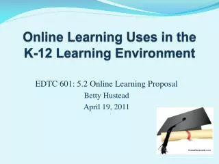 Online Learning Uses in the K-12 Learning Environment