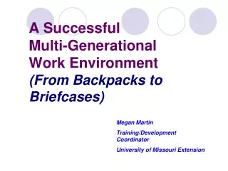 A Successful Multi-Generational Work Environment (From Backpacks to Briefcases)