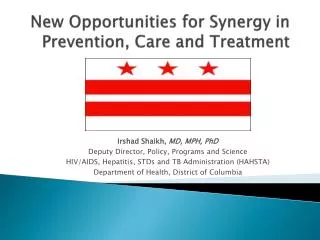 N ew Opportunities for Synergy in Prevention, Care and Treatment