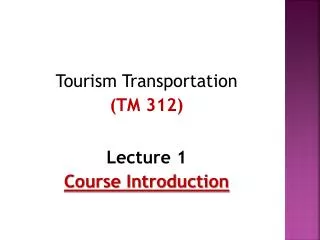 Tourism Transportation (TM 312) Lecture 1 Course Introduction