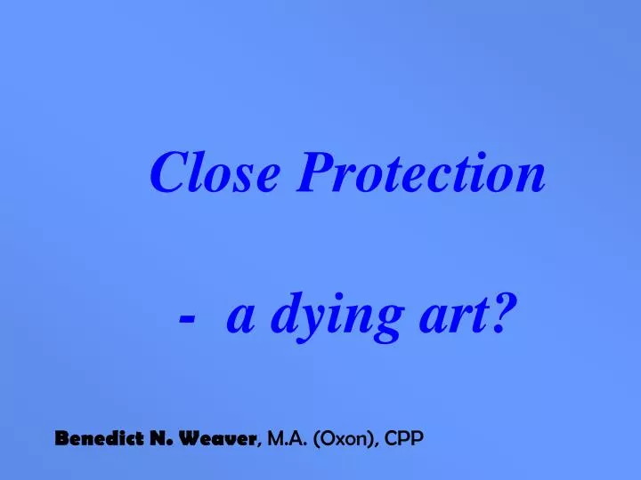 close protection a dying art