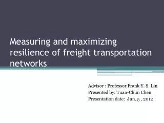 measuring and maximizing resilience of freight transportation networks