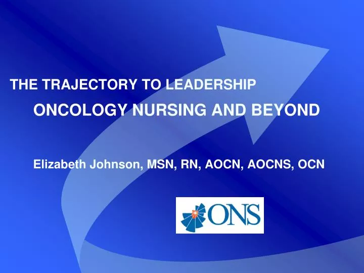the trajectory to leadership oncology nursing and beyond