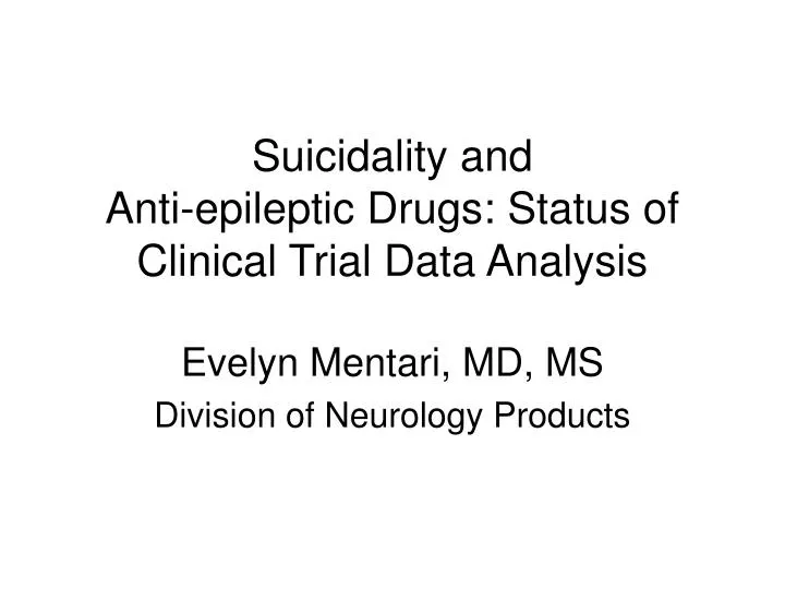 suicidality and anti epileptic drugs status of clinical trial data analysis