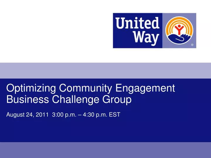 optimizing community engagement business challenge group august 24 2011 3 00 p m 4 30 p m est