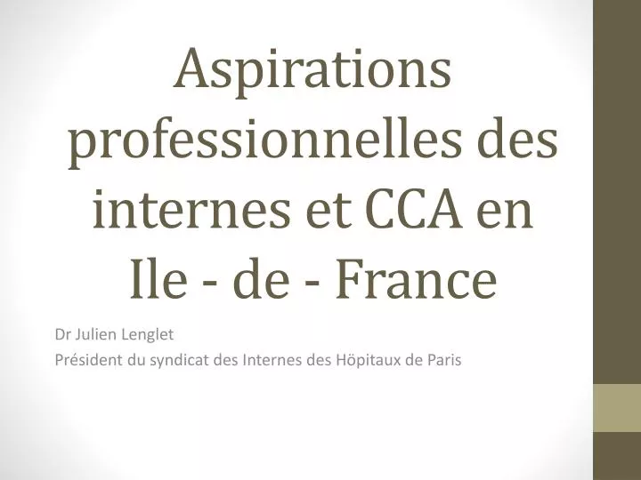 aspirations professionnelles des internes et cca en ile de france