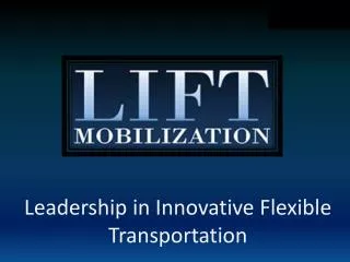 Leadership in Innovative Flexible Transportation