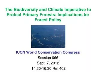 The Biodiversity and Climate Imperative to Protect Primary Forests: Implications for Forest Policy
