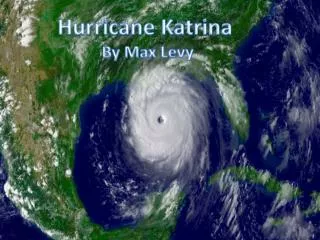 Hurricane Katrina By Max Levy