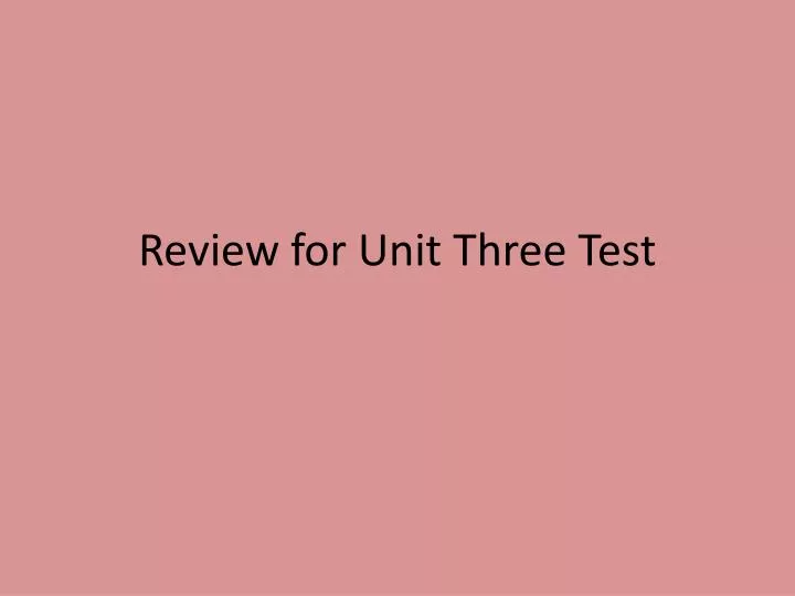 review for unit three test