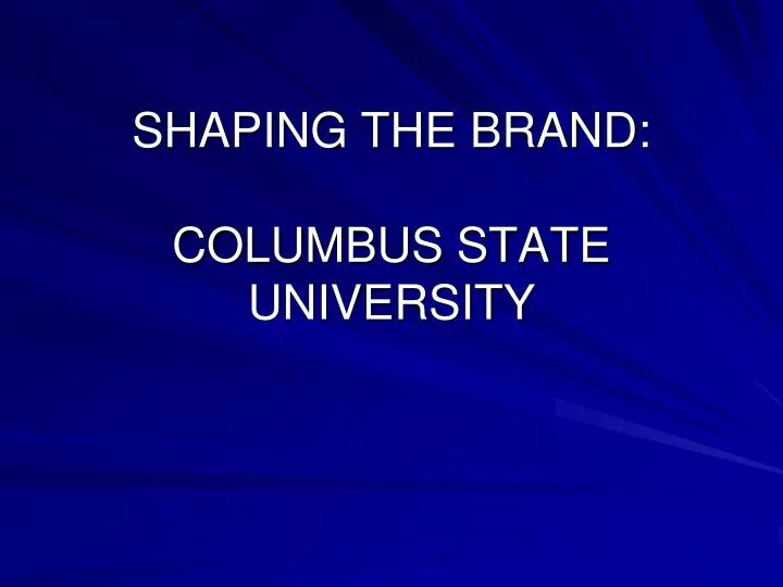 shaping the brand columbus state university