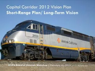 Capitol Corridor 2012 Vision Plan Short-Range Plan/ Long-Term Vision