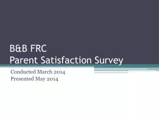 B&amp;B FRC Parent Satisfaction Survey
