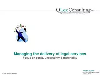 Managing the delivery of legal services Focus on costs, uncertainty &amp; materiality