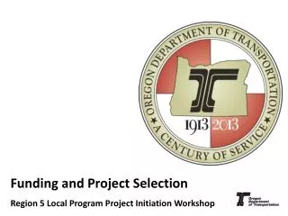 Funding and Project Selection Region 5 Local Program Project Initiation Workshop