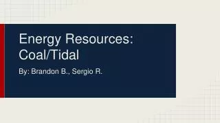 Energy Resources: Coal/Tidal