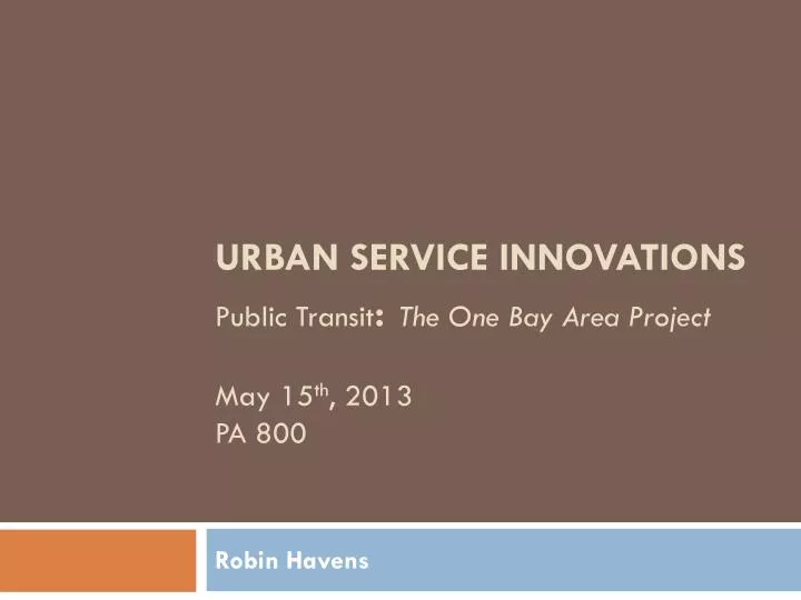urban service innovations public transit the one bay area project may 15 th 2013 pa 800