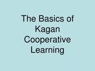 The Basics of Kagan Cooperative Learning