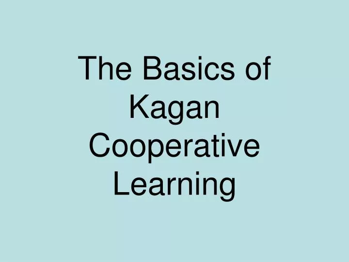 the basics of kagan cooperative learning