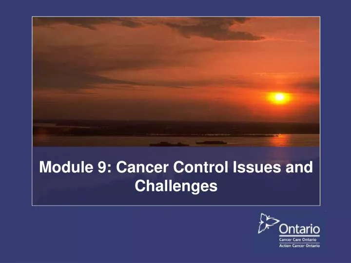 module 9 cancer control issues and challenges