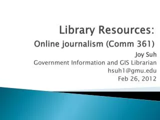 Library Resources: Online journalism ( Comm 361)