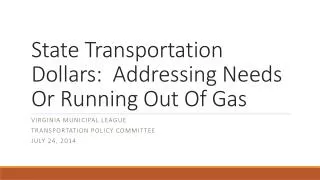 State Transportation Dollars: Addressing Needs Or Running Out Of Gas