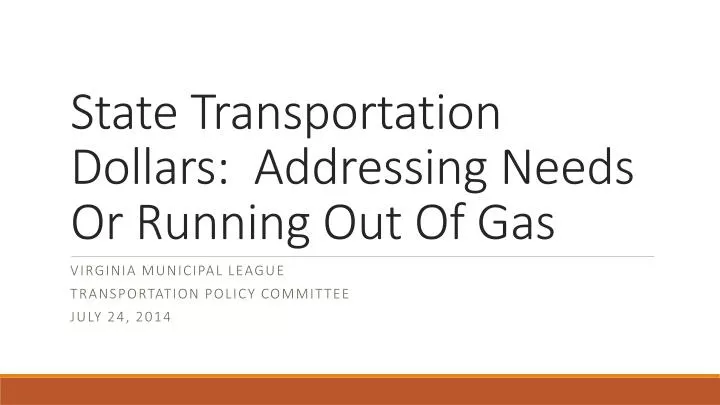 state transportation dollars addressing needs or running out of gas