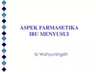 aspek farmasetika ibu menyusui