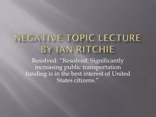 Negative T opic Lecture by Ian Ritchie