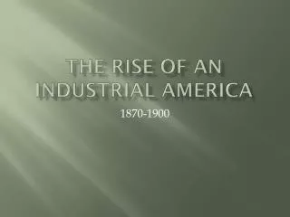 The Rise of an Industrial America