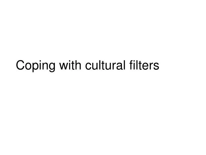 coping with cultural filters