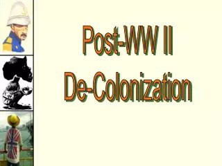 Post-WW II De-Colonization